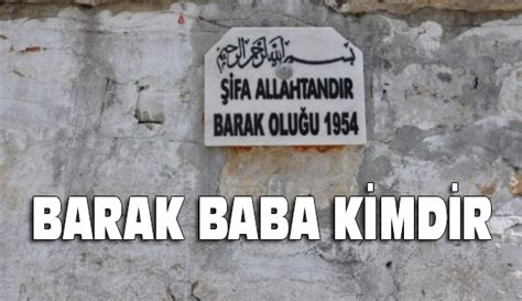 Barak Baba Kimdir? Kapsam Kapsam Haber.